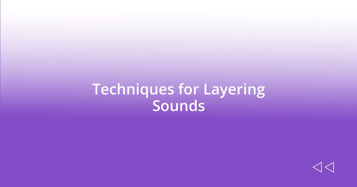 Techniques for Layering Sounds