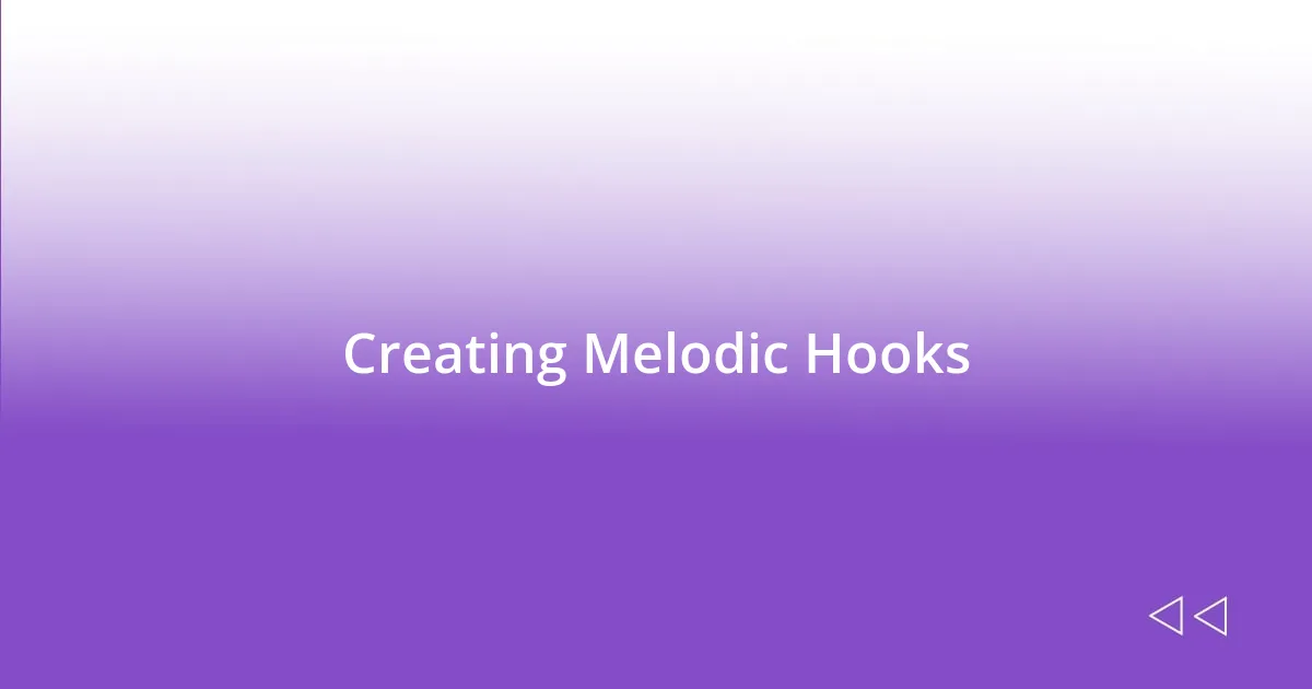 Creating Melodic Hooks