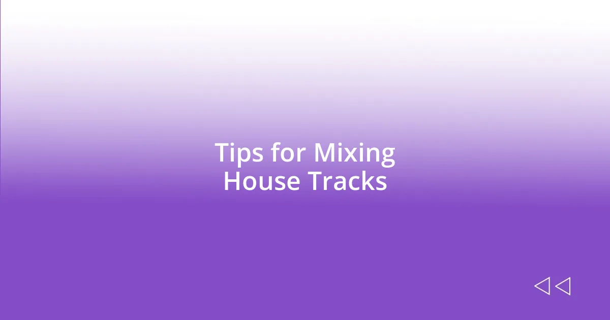 Tips for Mixing House Tracks