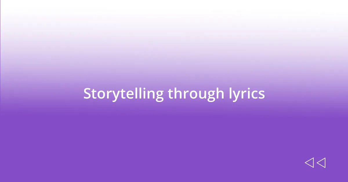 Storytelling through lyrics