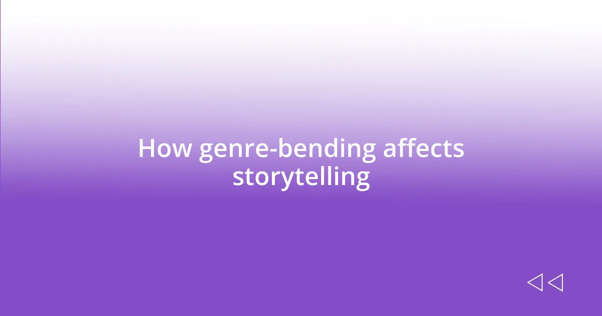 How genre-bending affects storytelling