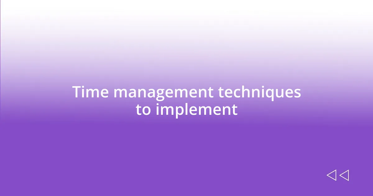 Time management techniques to implement