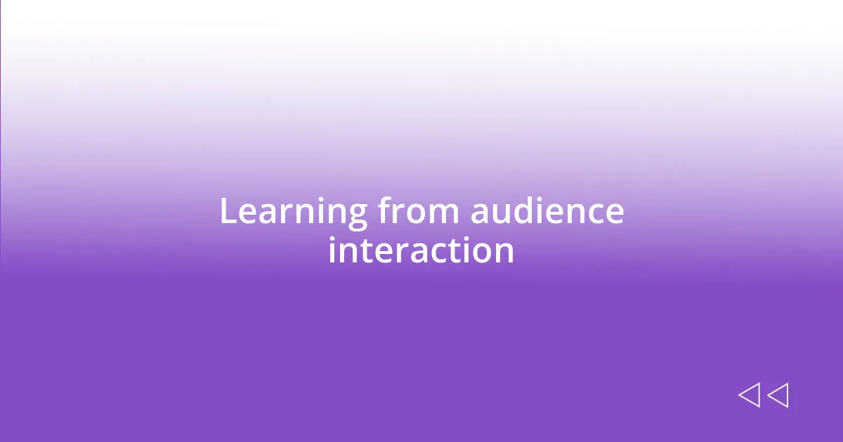 Learning from audience interaction