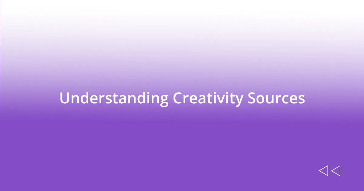 Understanding Creativity Sources