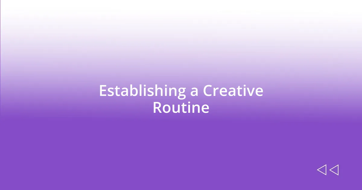 Establishing a Creative Routine