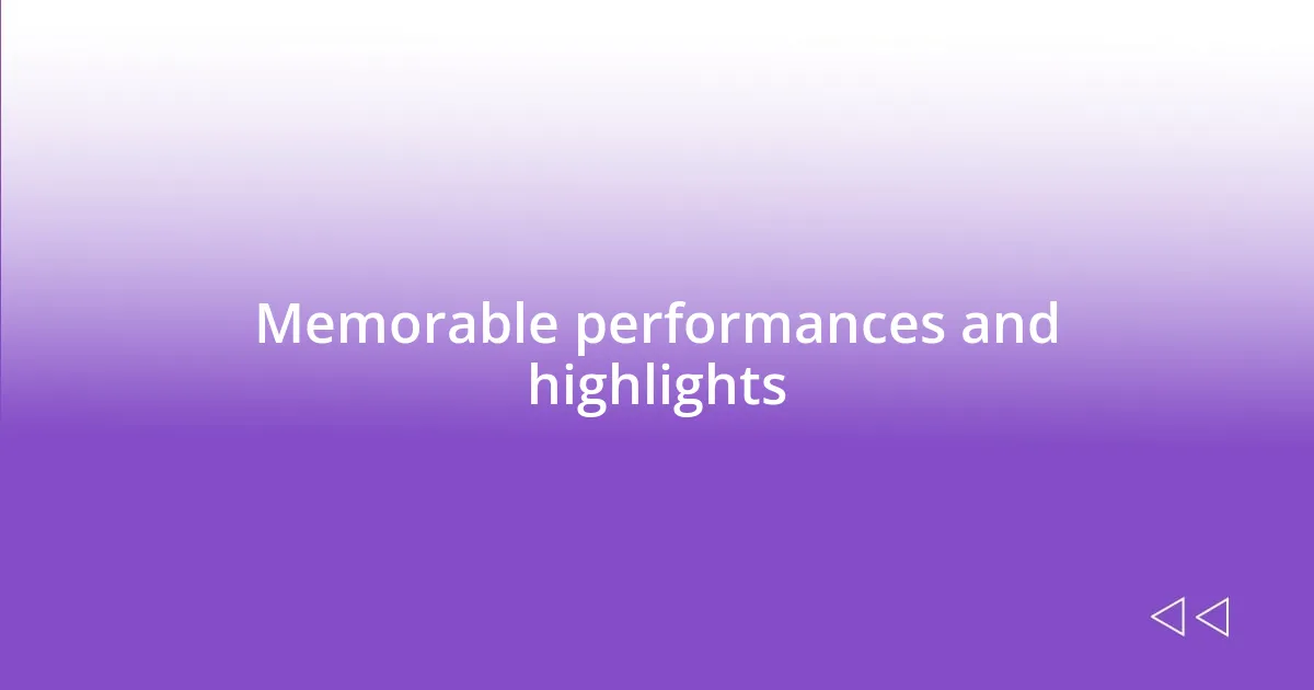 Memorable performances and highlights