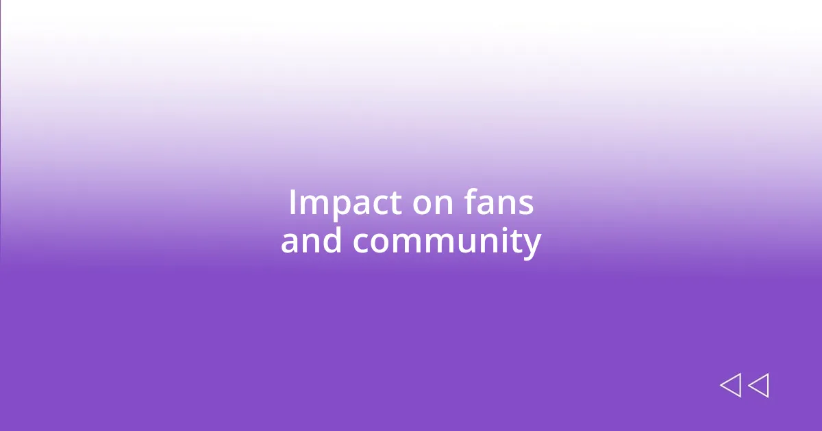 Impact on fans and community