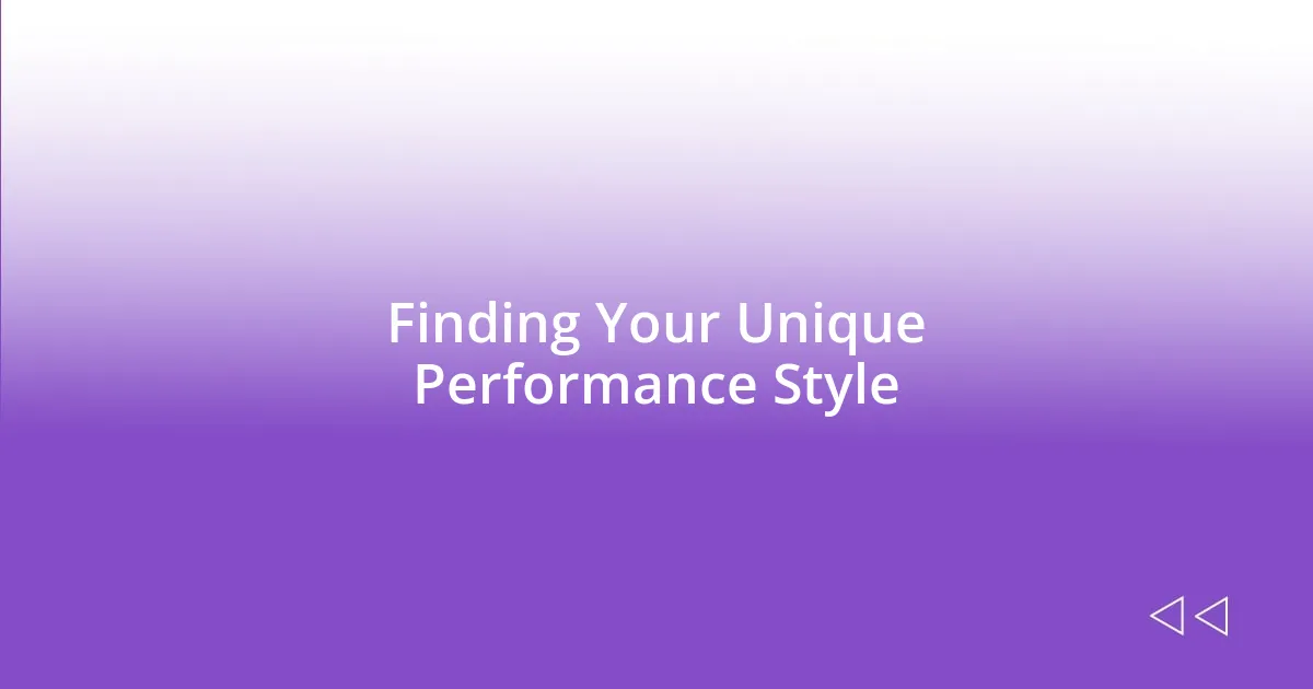 Finding Your Unique Performance Style