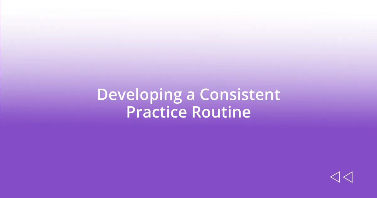 Developing a Consistent Practice Routine