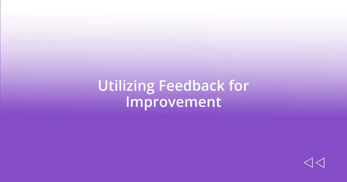 Utilizing Feedback for Improvement