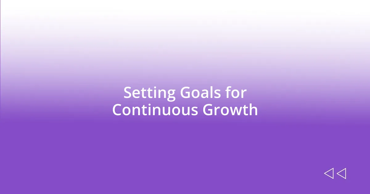 Setting Goals for Continuous Growth