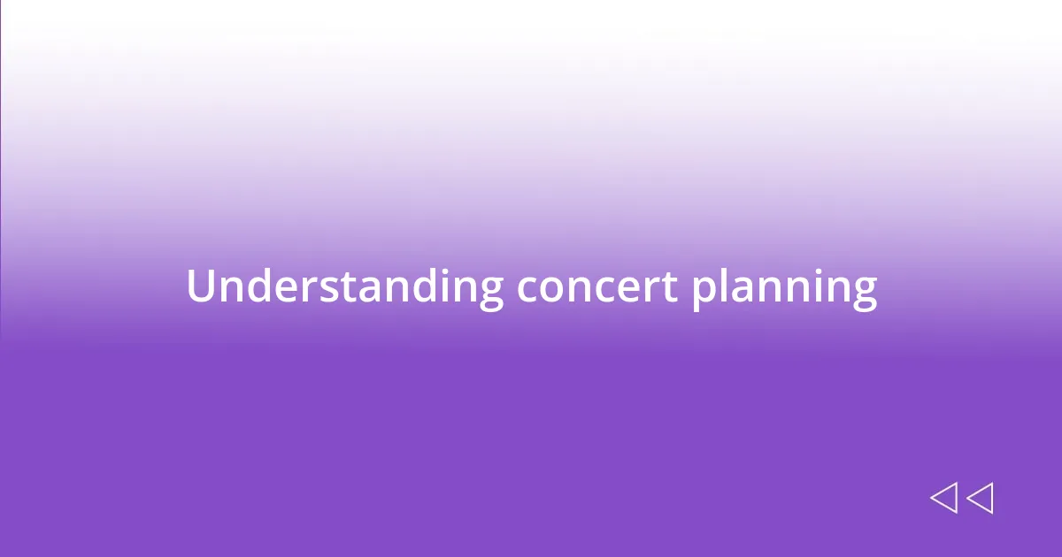 Understanding concert planning