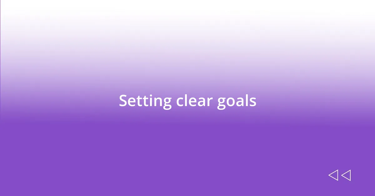 Setting clear goals