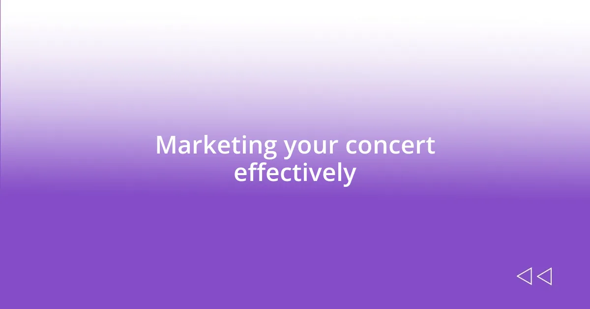 Marketing your concert effectively