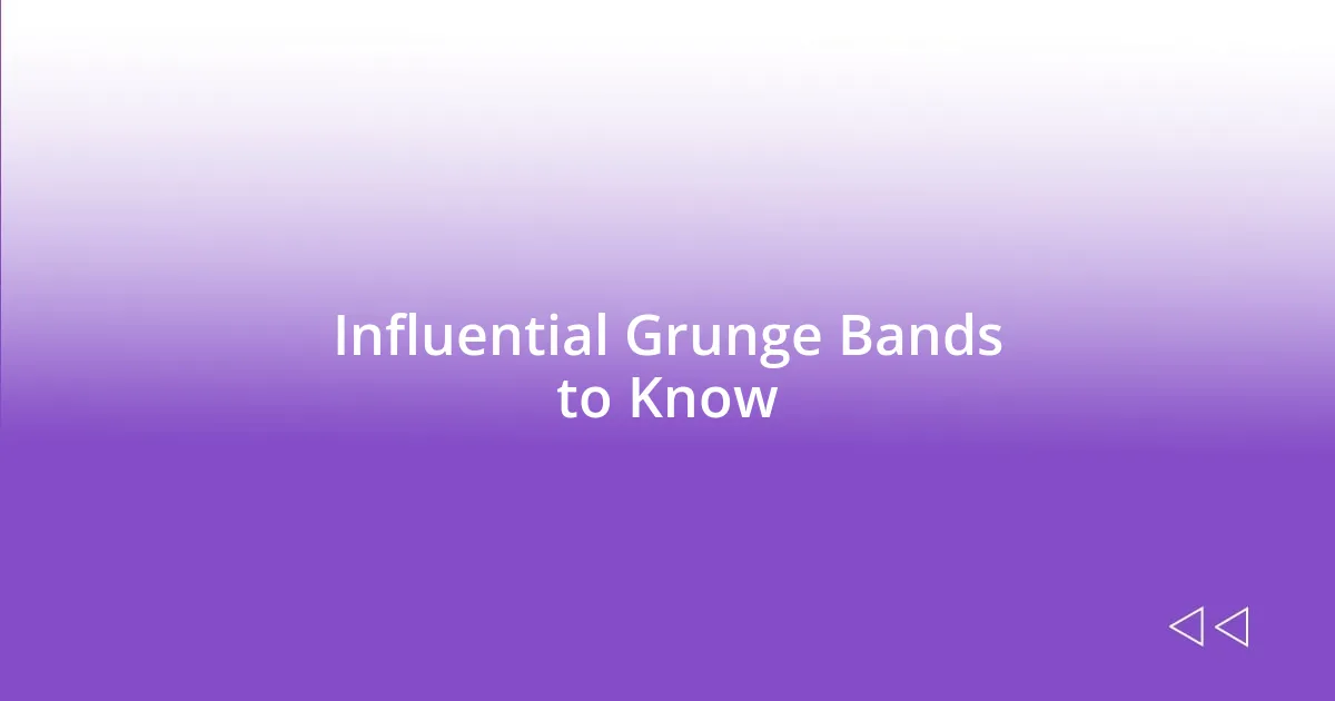 Influential Grunge Bands to Know