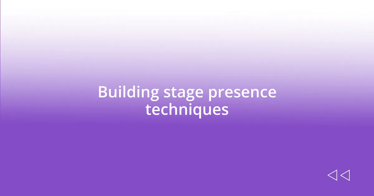 Building stage presence techniques