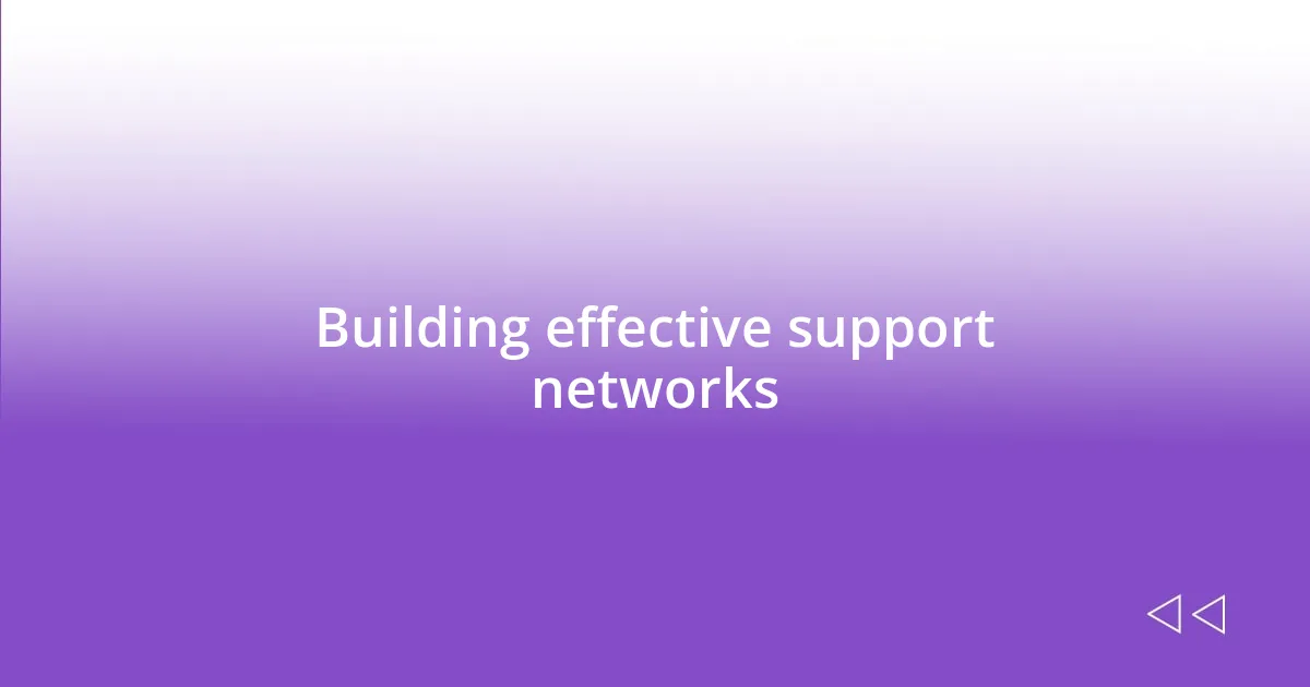 Building effective support networks