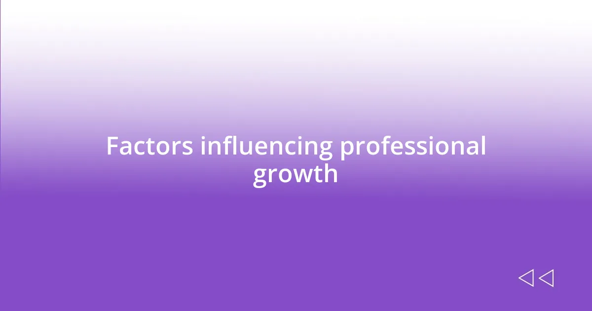 Factors influencing professional growth