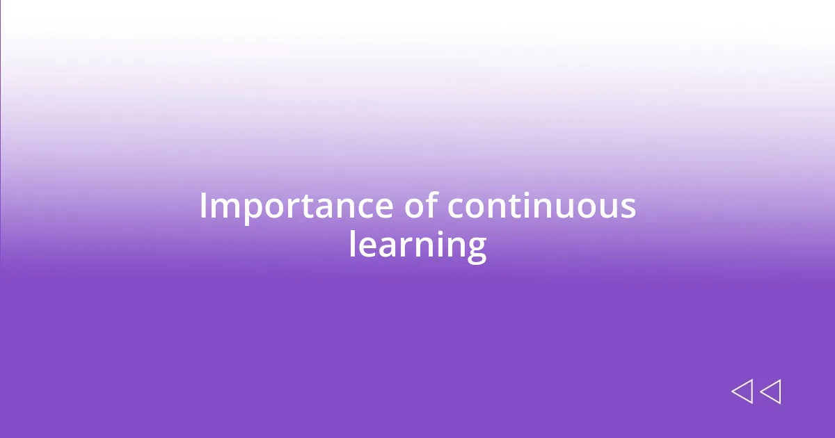 Importance of continuous learning