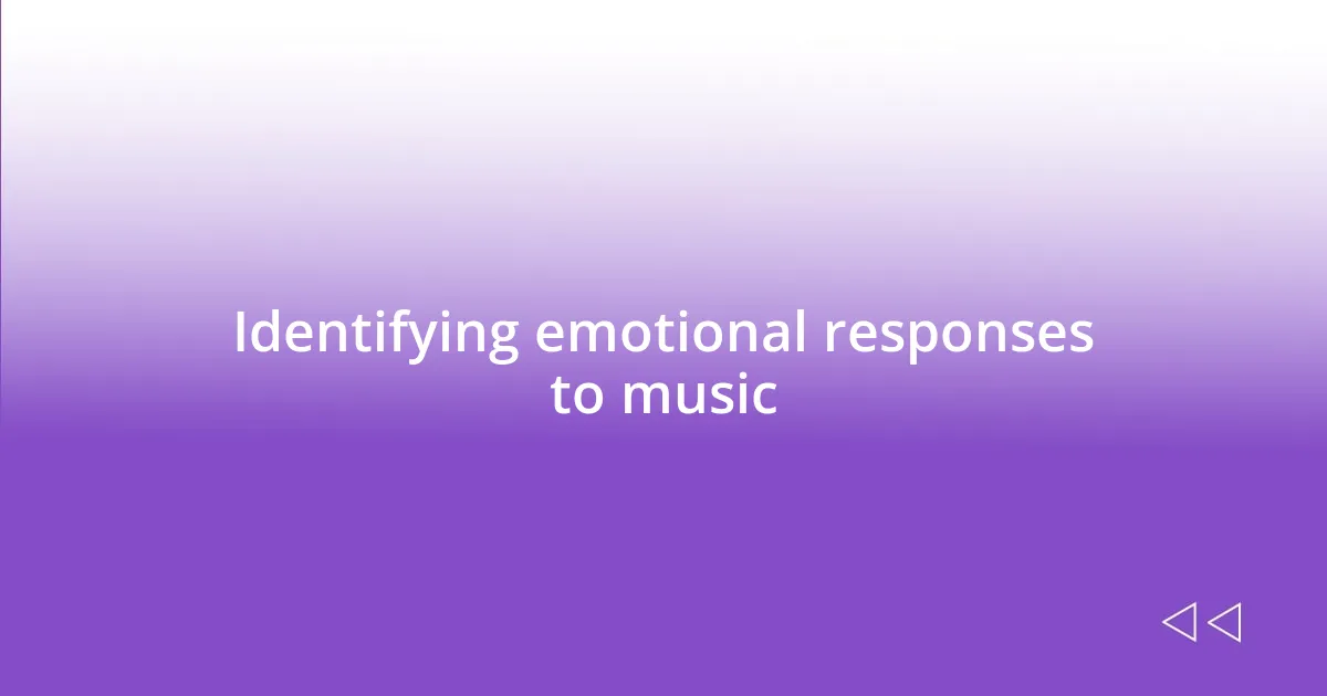 Identifying emotional responses to music